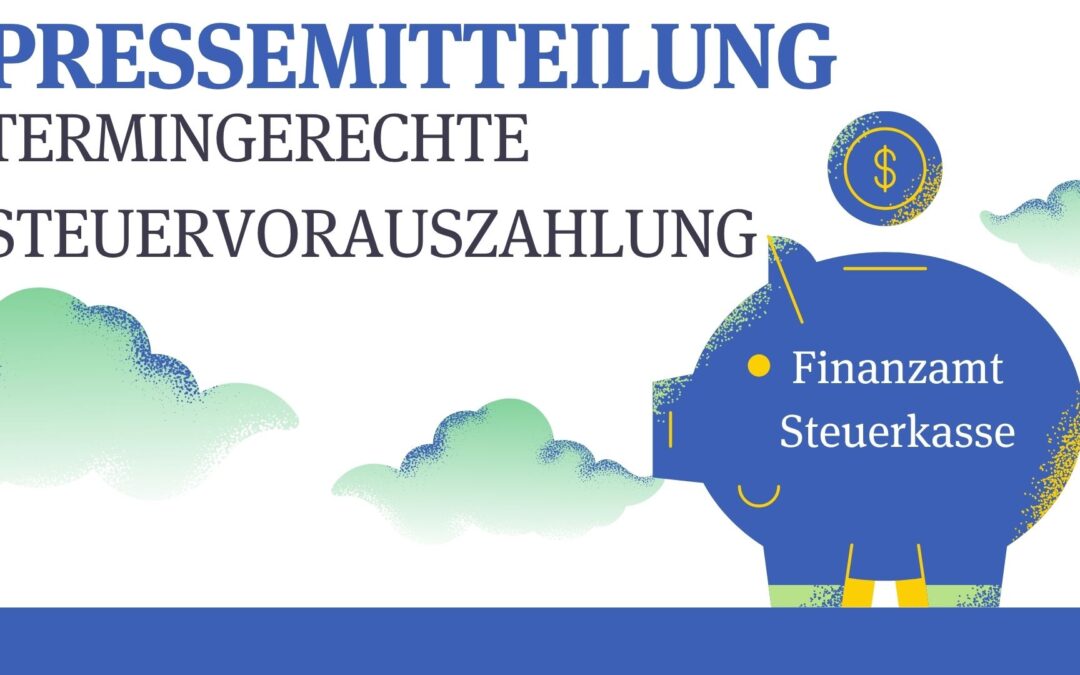 Pressemitteilung des Finanzamtes zur termingerechten Steuervorauszahlung