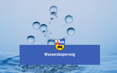 Wasserabsperrung am Donnerstag, 13.08.2026 von 8:00 – 11:00 Uhr Jägerstraße, Wolfsweg, Triftweg, Teile der Waldstraße und der Bergstraße